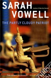 The Partly Cloudy Patriot libro in lingua di Vowell Sarah