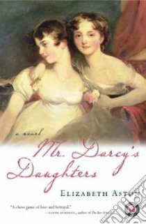 Mr. Darcy's Daughters libro in lingua di Aston Elizabeth