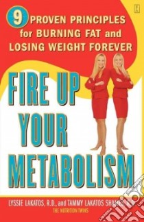 Fire Up Your Metabolism libro in lingua di Lakatos Lyssie, Lakatos Tammy, Shames Tammy Lakatos