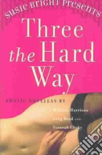 Three the Hard Way libro in lingua di Bright Susie, Harrison William, Boyd Greg, Litzky Tsaurah
