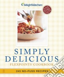 Weight Watchers Simply Delicious libro in lingua di Not Available (NA)