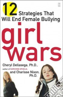 Girl Wars libro in lingua di Dellasega Cheryl, Nixon Charisse Ph.D.