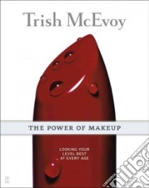 The Power of Makeup libro in lingua di McEvoy Trish, Boyes Kathleen