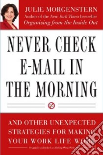 Never Check E-mail in the Morning libro in lingua di Morgenstern Julie