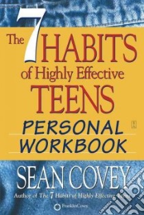 The 7 Habits of Highly Effective Teens libro in lingua di Covey Sean
