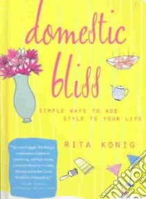Domestic Bliss libro in lingua di Konig Rita