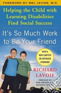 It's So Much Work to Be Your Friend libro in lingua di Lavoie Richard, Levine Mel (FRW), Reiner Rob (CON), Reiner Michele (CON)