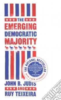 The Emerging Democratic Majority libro in lingua di Judis John B., Teixeira Ruy