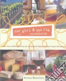 The Girl & the Fig Cookbook libro in lingua di Bernstein Sondra, Toulze John, Wickham M. J. (PHT)