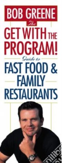 The Get With the Program! Guide to Fast Food and Family Restaurants libro in lingua di Greene Bob