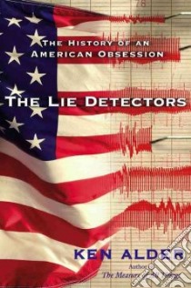 The Lie Detectors libro in lingua di Alder Ken