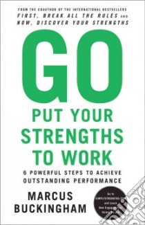 Go Put Your Strengths to Work libro in lingua di Buckingham Marcus