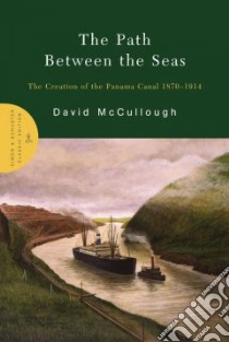 The Path Between the Seas libro in lingua di McCullough David