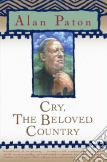 Cry, the Beloved Country libro in lingua di Paton Alan