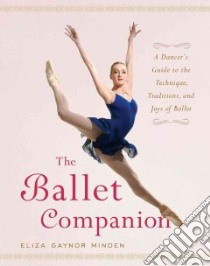 The Ballet Companion libro in lingua di Minden Eliza Gaynor