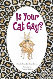 Is Your Cat Gay? libro in lingua di Roberts Victoria, Kreloff Charles, Brown Patty