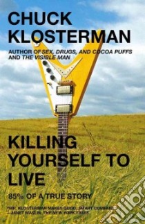 Killing Yourself to Live libro in lingua di Klosterman Chuck