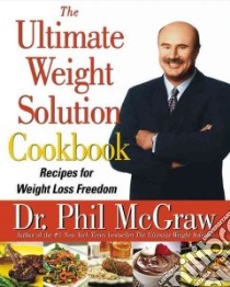 The Ultimate Weight Solution Cookbook libro in lingua di McGraw Phillip C. Ph.D., Anfuso Dominick