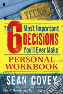 6 Most Important Decisions You'll Ever Make libro in lingua di Covey Sean