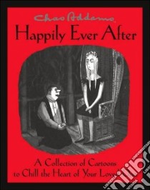 Chas Addams Happily Ever After libro in lingua di Addams Charles