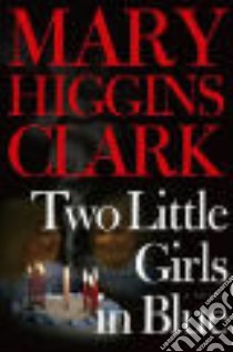 Two Little Girls in Blue libro in lingua di Mary Higgins Clark