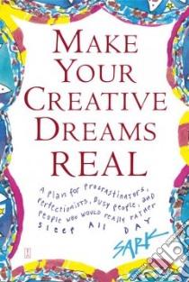Make Your Creative Dreams Real libro in lingua di Sark