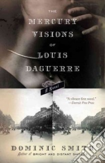 The Mercury Visions of Louis Daguerre libro in lingua di Smith Dominic