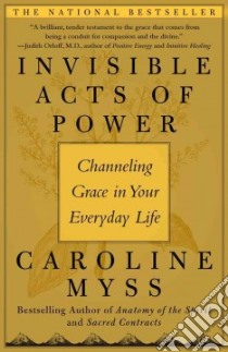 Invisible Acts of Power libro in lingua di Myss Caroline