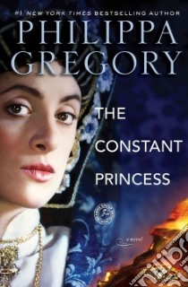 The Constant Princess libro in lingua di Gregory Philippa