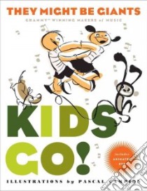 Kids Go! libro in lingua di They Might Be Giants (COR), Campion Pascal (ILT)