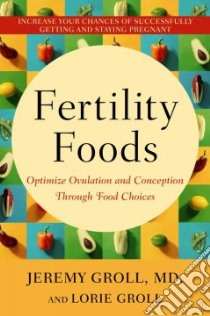 Fertility Foods libro in lingua di Groll Jeremy, Groll Lorie