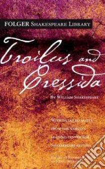 Troilus and Cressida libro in lingua di Shakespeare William, Mowat Barbara A. (EDT), Werstine Paul (EDT)