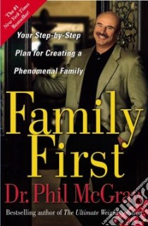 Family First libro in lingua di McGraw Phillip C. Ph.D.