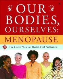 Our Bodies, Ourselves libro in lingua di Boston Women's Health Book Collective, Pinn Vivian (CON)