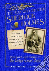 The Man Who Created Sherlock Holmes libro in lingua di Lycett Andrew