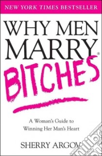 Why Men Marry Bitches libro in lingua di Argov Sherry