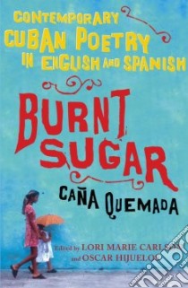 Burnt Sugar Cana Quemada libro in lingua di Carlson Lori Marie (EDT), Hijuelos Oscar (EDT)