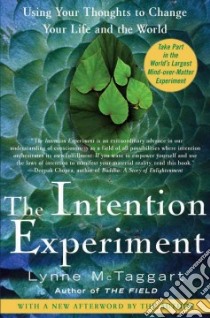 The Intention Experiment libro in lingua di McTaggart Lynne