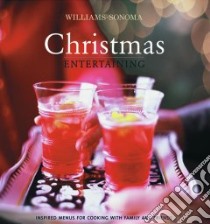 Williams-Sonoma Christmas Entertaining libro in lingua di Brennan Georgeanne, Williams Chuck (EDT), Bacon Quentin (PHT)