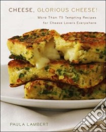 Cheese, Glorious Cheese libro in lingua di Lambert Paula