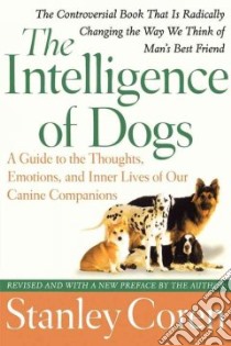 The Intelligence of Dogs libro in lingua di Coren Stanley