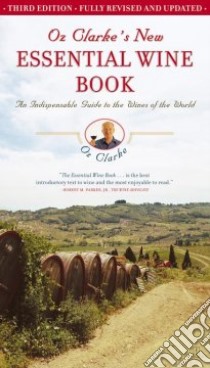 Oz Clarke's New Essential Wine Book libro in lingua di Clarke Oz