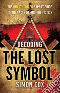 Decoding The Lost Symbol libro in lingua di Cox Simon