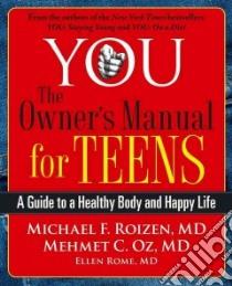 You: the Owner's Manual for Teens libro in lingua di Roizen Michael F. M.D., Oz Mehmet M.D., Rome Ellen M.D., Hallgren Gary (ILT), Spiker Ted (CON)