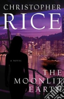 The Moonlit Earth libro in lingua di Rice Christopher