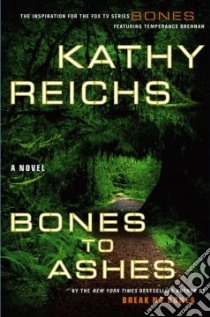 Bones to Ashes libro in lingua di Reichs Kathy