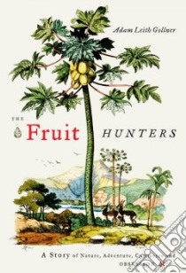 The Fruit Hunters libro in lingua di Gollner Adam Leith