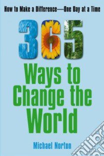 365 Ways to Change the World libro in lingua di Norton Michael