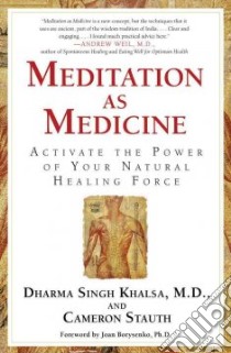 Meditation As Medicine libro in lingua di Khalsa Dharma Singh M.D., Stauth Cameron