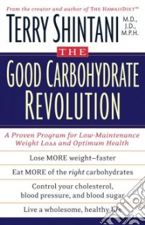 The Good Carbohydrate Revolution libro in lingua di Shintani Terry